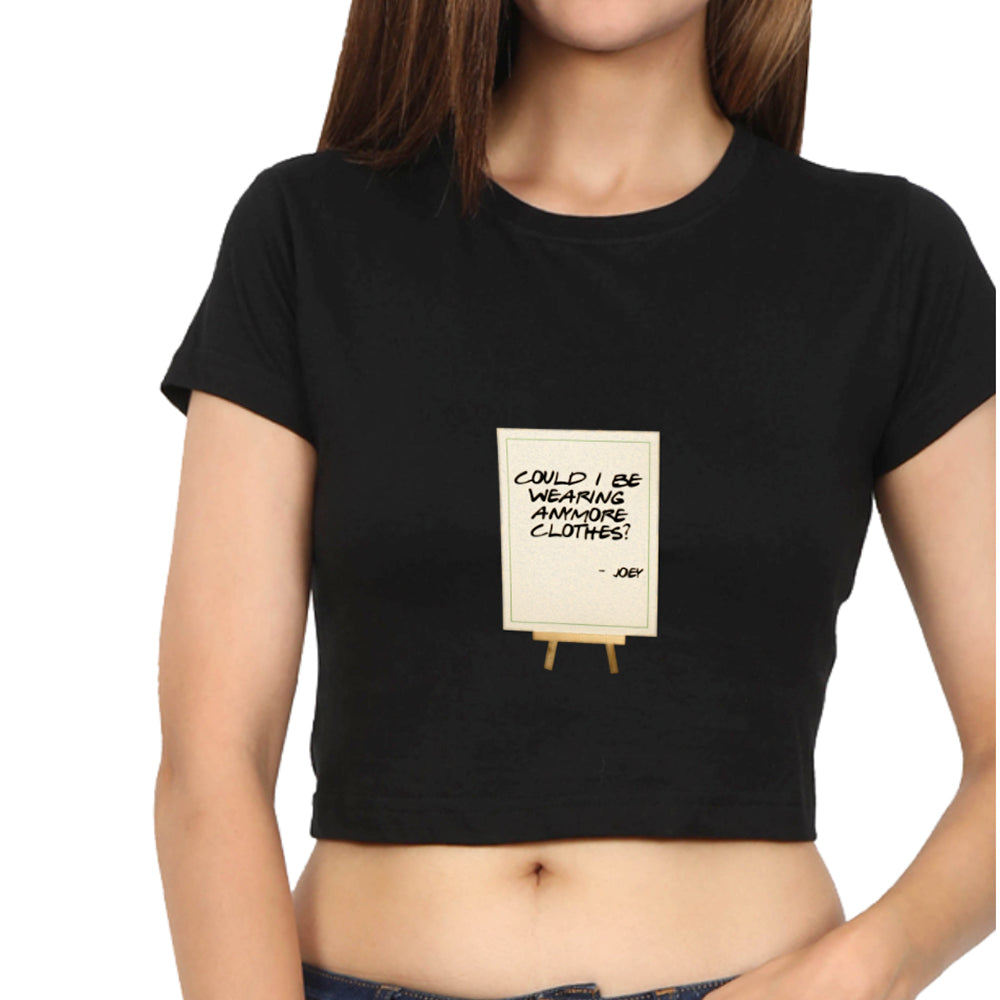Joey Could I Be Wearing Any More Clothes Crop Top for Ladies