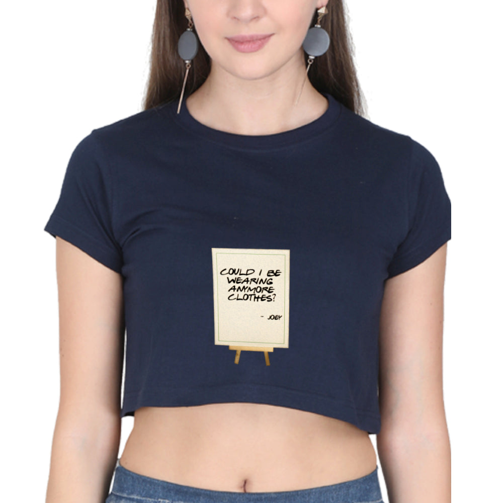 Joey Could I Be Wearing Any More Clothes Crop Top for Ladies