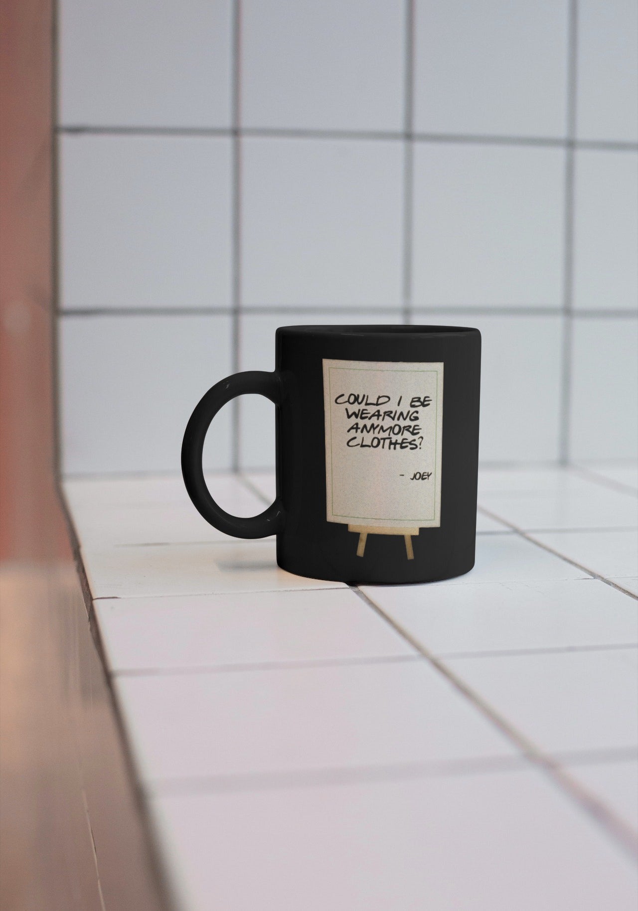 Black Coffee Mug ( F.R.I.E.N.D.S. Joey Could I Be Wearing Any More Clothes )