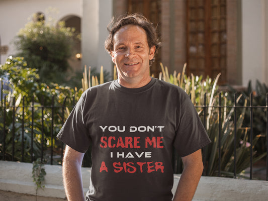 You Don't Scare Me I Have A Sister Summer T-shirt for Men