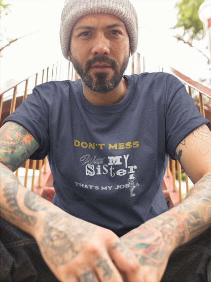 Don't Mess With My Sister Summer T-shirt for Men